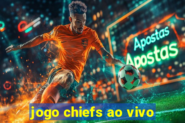 jogo chiefs ao vivo